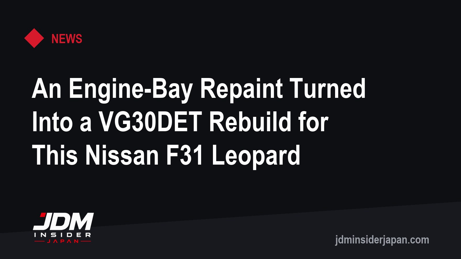 An Engine-Bay Repaint Turned Into a VG30DET Rebuild for This Nissan F31 Leopard