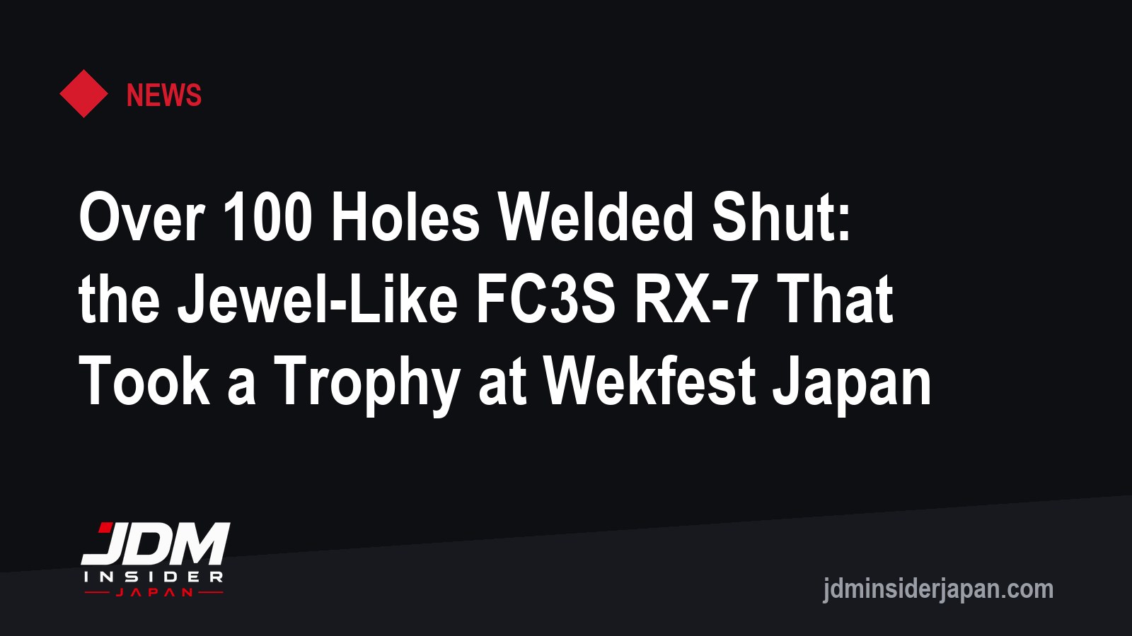 Over 100 Holes Welded Shut: the Jewel-Like FC3S RX-7 That Took a Trophy at Wekfest Japan