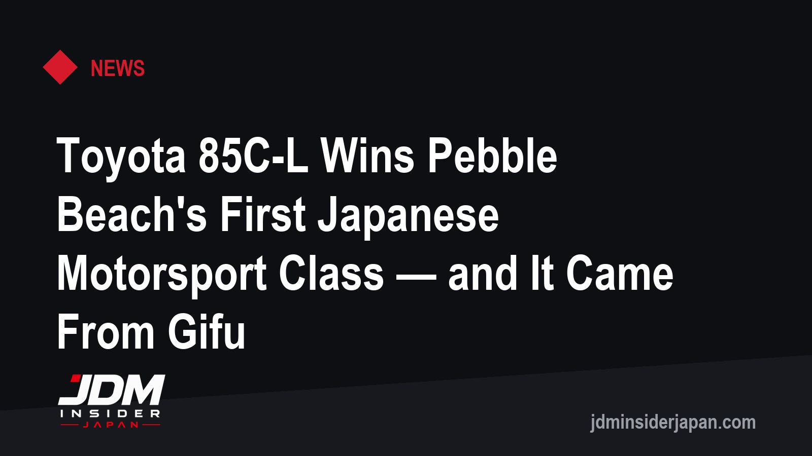 Toyota 85C-L Wins Pebble Beach's First Japanese Motorsport Class — and It Came From Gifu